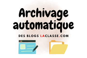 Archivage automatique des blogs – Vous pouvez recevoir un mail automatique !