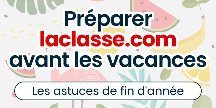 Préparer laclasse.com avant les vacances (2024)